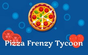 Pizza Frenzy Tycoon - Cooking & Restaurant Game - Ludoryx free online game
